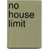 No House Limit