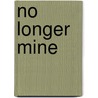 No Longer Mine by Shiloh Walker