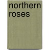 Northern Roses by Sarah Stickney Ellis