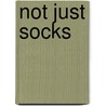Not Just Socks by Sandi Rosner