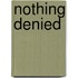 Nothing Denied
