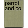 Parrot And Co. by Harold Macgrath