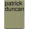 Patrick Duncan by C.J. Driver