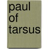 Paul of Tarsus by P. David Lusk
