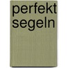 Perfekt segeln by Jeremy Evans