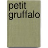 Petit Gruffalo door Julia Donaldson
