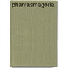 Phantasmagoria by Robert Reginald