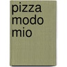 Pizza Modo Mio by John Lanzafame
