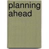 Planning Ahead door Peter Filippinetti