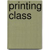Printing Class door R. Michael Bracy