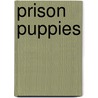 Prison Puppies by Meish Goldish