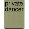 Private Dancer door Andrea Infante