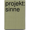 Projekt: Sinne by Maria Weininger