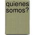 Quienes Somos?