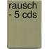 Rausch - 5 Cds