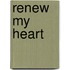 Renew My Heart