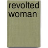 Revolted Woman door Charles George Harper