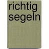 Richtig Segeln by Hans Mühlbauer