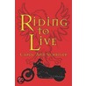 Riding to Live door Carol Ann Schriver