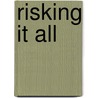 Risking It All by Jess Dee