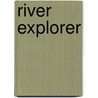 River Explorer by Greg Pyres