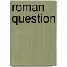 Roman Question door Charles Chapman Grafton