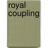 Royal Coupling by William Slout