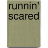 Runnin' Scared door Daniel T. Stevens