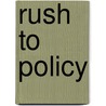 Rush to Policy door Roger D. Shull