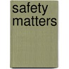 Safety Matters door Shaw Flynn