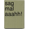 Sag mal aaahh! by Sabine Kraushaar