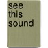 See This Sound