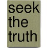 Seek The Truth by John McCue