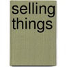 Selling Things door Orison Swett Marden