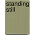 Standing Still