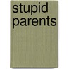 Stupid Parents door Hayley DiMarco