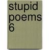 Stupid Poems 6 by Ian Vannoey