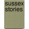 Sussex Stories door Mrs. Robert O'Reilly