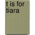 T Is for Tiara