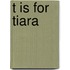 T Is for Tiara