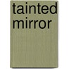 Tainted Mirror door Valerie Coleman