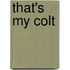 That's My Colt