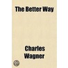 The Better Way door Charles Wagner