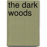 The Dark Woods door Hazel Lyth