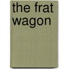The Frat Wagon by Charles Whiting
