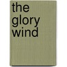 The Glory Wind door Valerie Sherrard