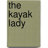 The Kayak Lady by Mary Shideler
