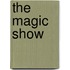 The Magic Show