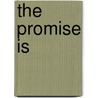 The Promise Is by Kip Zegers