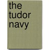 The Tudor Navy door Arthur Nelson